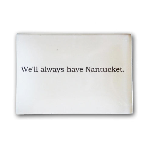 We'll always have Nantucket 3.5x5