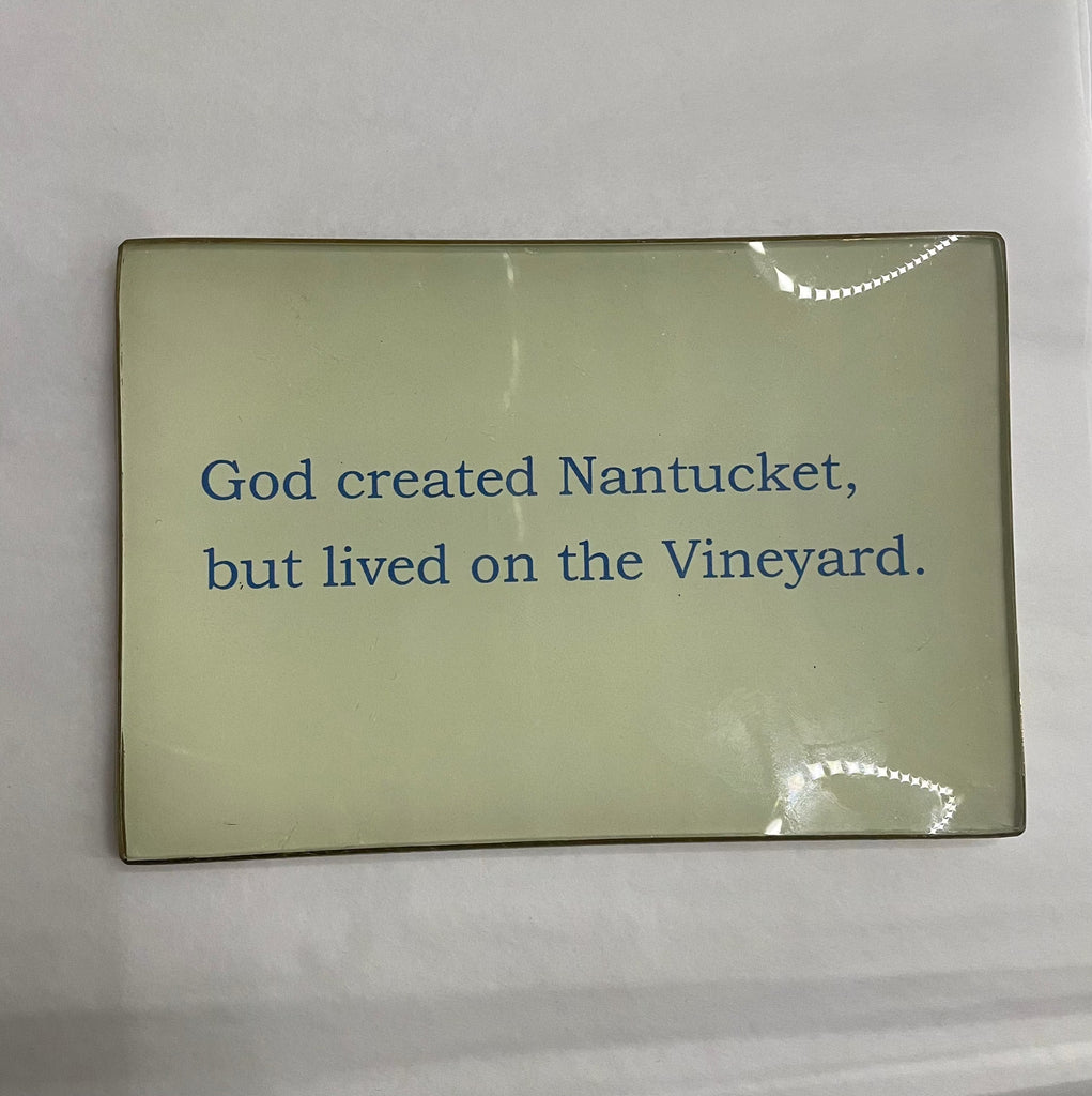 God Created Nantucket but lived...