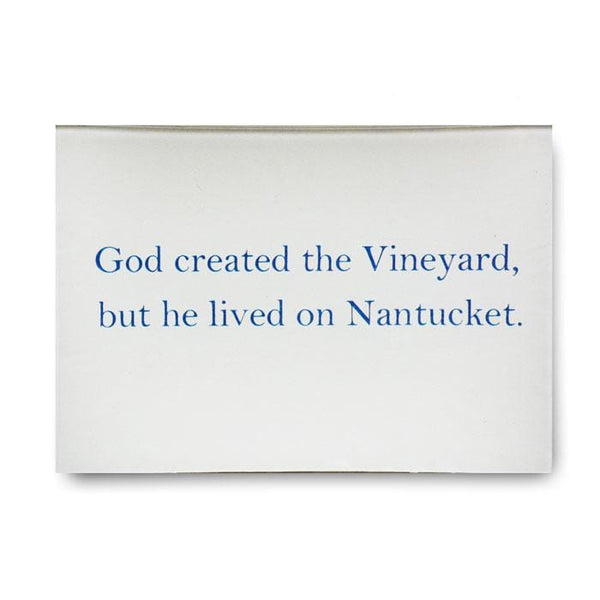 God Created the Vineyard, but Lived on Nantucket